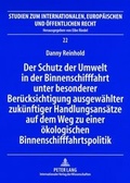 Abbildung von: Der Schutz der Umwelt in der Binnenschifffahrt unter besonderer Beruecksichtigung ausgewaehlter zukuenftiger Handlungsansaetze auf dem Weg zu einer oekologischen Binnenschifffahrtspolitik - Peter Lang Verlag
