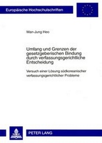 Abbildung von: Umfang und Grenzen der gesetzgeberischen Bindung durch verfassungsgerichtliche Entscheidung - Peter Lang Verlag