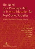 Cover: The Need for a Paradigm Shift in Science Education for Post-Soviet Societies - Peter Lang Verlag