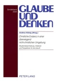 Cover: Christliche Existenz in einer &uuml;berwiegend nicht-christlichen Umgebung- Christian Existence in a Predominantly Non-Christian Environment - Peter Lang Verlag