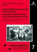 Cover: Postwar Mediterranean Migration to Western Europe- La migration m&eacute;diterran&eacute;enne en Europe occidentale apr&egrave;s 1945 - Peter Lang Verlag