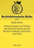 Cover: Untersuchungen zum Einfluss des luebischen Rechts auf die Rechte von Bergen, Stockholm und Visby - Peter Lang Verlag