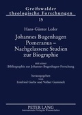 Cover: Johannes Bugenhagen Pomeranus - Nachgelassene Studien zur Biographie - Peter Lang Verlag