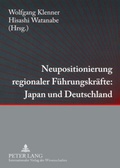 Cover: Neupositionierung regionaler F&uuml;hrungskr&auml;fte: Japan und Deutschland - Peter Lang Verlag