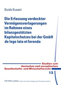 Abbildung von: Die Erfassung verdeckter Vermögensverlagerungen im Rahmen eines bilanzgestützten Kapitalschutzes bei der GmbH de lege lata et ferenda - Peter Lang Verlag
