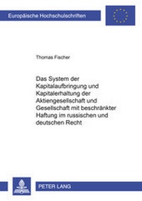 Abbildung von: Das System der Kapitalaufbringung und Kapitalerhaltung der Aktiengesellschaft und Gesellschaft mit beschraenkter Haftung im russischen und deutschen Recht - Peter Lang Verlag
