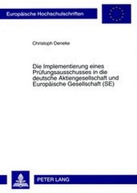 Abbildung von: Die Implementierung eines Prüfungsausschusses in die deutsche Aktiengesellschaft und Europäische Gesellschaft (SE) - Peter Lang Verlag