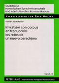 Cover: Investigar con corpus en traducci&oacute;n: los retos de un nuevo paradigma - Peter Lang Verlag