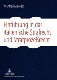 Abbildung von: Einfuehrung in das italienische Strafrecht und Strafprozeßrecht - Peter Lang Verlag