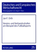 Cover: Vereins- und Verbandsstrafen am Beispiel des Fu&szlig;ballsports - Peter Lang Verlag