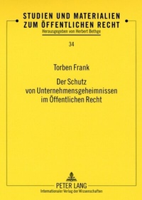 Abbildung von: Der Schutz von Unternehmensgeheimnissen im Öffentlichen Recht - Peter Lang Verlag
