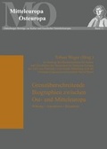 Cover: Grenzueberschreitende Biographien zwischen Ost- und Mitteleuropa - Peter Lang Verlag