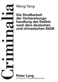 Cover: Die Strafbarkeit der Vorbereitungshandlung des Delikts nach dem deutschen und chinesischen StGB - Peter Lang Verlag