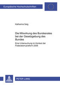 Abbildung von: Die Mitwirkung des Bundesrates bei der Gesetzgebung des Bundes - Peter Lang Verlag