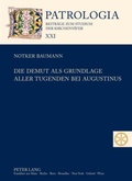 Cover: Die Demut als Grundlage aller Tugenden bei Augustinus - Peter Lang Verlag
