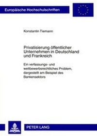 Abbildung von: Privatisierung öffentlicher Unternehmen in Deutschland und Frankreich - Peter Lang Verlag