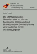 Cover: Die Rechtsstellung des Verwalters einer spanischen Responsabilidad de Limitada und des Geschaeftsfuehrers einer deutschen GmbH im Rechtsvergleich - Peter Lang Verlag