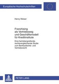 Abbildung von: Franchising als Vetriebsweg und Geschäftsmodell für Kreditinstitute - Peter Lang Verlag