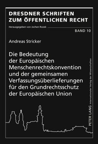 Abbildung von: Die Bedeutung der Europäischen Menschenrechtskonvention und der gemeinsamen Verfassungsüberlieferungen für den Grundrechtsschutz der Europäischen Union - Peter Lang Verlag