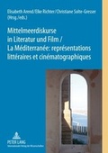 Cover: Mittelmeerdiskurse in Literatur und Film - La M&eacute;diterran&eacute;e : repr&eacute;sentations litt&eacute;raires et cin&eacute;matographiques - Peter Lang Verlag