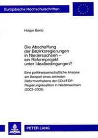Abbildung von: Die Abschaffung der Bezirksregierungen in Niedersachsen - ein Reformprojekt unter Idealbedingungen? - Peter Lang Verlag