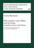 Cover: Sklavenhalter wider Willen und ein Krieg zwischen &laquo;Cause&raquo; und Chaos - Peter Lang Verlag