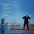 Cover: Robert Moses and the Modern City - WW Norton & Co