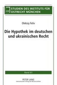 Abbildung von: Die Hypothek im deutschen und ukrainischen Recht - Peter Lang Verlag