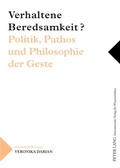 Cover: Verhaltene Beredsamkeit? - Politik, Pathos und Philosophie der Geste - Peter Lang Verlag