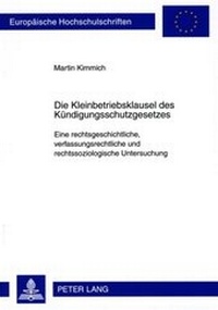 Abbildung von: Die Kleinbetriebsklausel des Kündigungsschutzgesetzes - Peter Lang Verlag