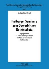 Abbildung von: Freiberger Seminare zum Gewerblichen Rechtsschutz - Peter Lang Verlag