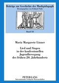 Cover: Lied und Singen in der konfessionellen Jugendbewegung des fr&uuml;hen 20. Jahrhunderts - Peter Lang Verlag