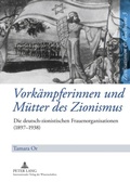 Cover: Vork&auml;mpferinnen und M&uuml;tter des Zionismus - Peter Lang Verlag