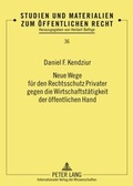 Cover: Neue Wege fuer den Rechtsschutz Privater gegen die Wirtschaftstaetigkeit der oeffentlichen Hand - Peter Lang Verlag