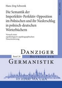 Abbildung von: Die Semantik der Imperfektiv-Perfektiv-Opposition im Polnischen und ihr Niederschlag in polnisch-deutschen Woerterbuechern - Peter Lang Verlag