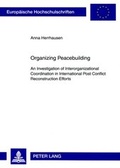 Cover: Organizing Peacebuilding - Peter Lang Verlag