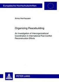 Enlarge image Cover: Organizing Peacebuilding - Peter Lang Verlag