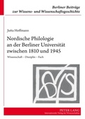 Cover: Nordische Philologie an der Berliner Universitaet zwischen 1810 und 1945 - Peter Lang Verlag