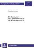Cover: Die Konstruktion von Differenz im Diskurs zur &laquo;Wissensgesellschaft&raquo; - Peter Lang Verlag