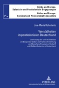 Cover: Weis(s)heiten im postkolonialen Deutschland - Peter Lang Verlag