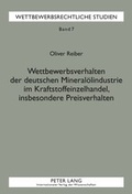 Cover: Wettbewerbsverhalten der deutschen Mineraloelindustrie im Kraftstoffeinzelhandel, insbesondere Preisverhalten - Peter Lang Verlag