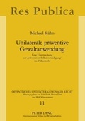 Cover: Unilaterale praeventive Gewaltanwendung - Peter Lang Verlag