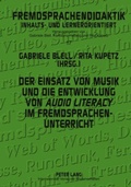 Cover: Der Einsatz von Musik und die Entwicklung von &laquo;audio literacy&raquo; im Fremdsprachenunterricht - Peter Lang Verlag