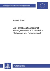 Abbildung von: Die Fernabsatzfinanzdienstleistungsrichtlinie 2002/65/EG - Status quo und Reformbedarf - Peter Lang Verlag
