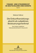 Cover: Die Einkunftserzielungsabsicht als subjektives Besteuerungsmerkmal - Peter Lang Verlag