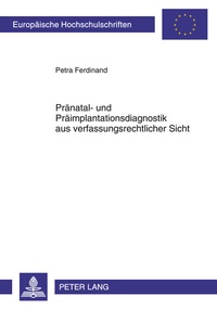 Abbildung von: Pränatal- und Präimplantationsdiagnostik aus verfassungsrechtlicher Sicht - Peter Lang Verlag