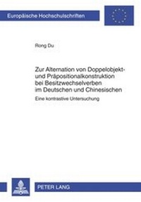 Abbildung von: Zur Alternation von Doppelobjekt- und Praepositionalkonstruktion bei Besitzwechselverben im Deutschen und Chinesischen - Peter Lang Verlag