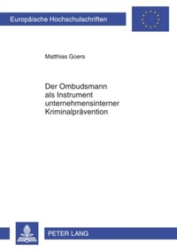 Abbildung von: Der Ombudsmann als Instrument unternehmensinterner Kriminalprävention - Peter Lang Verlag