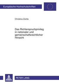 Abbildung von: Das Richterspruchprivileg in nationaler und gemeinschaftsrechtlicher Hinsicht - Peter Lang Verlag