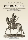Cover: OTTOMANNUS. Von Zustand, Macht und Gewalt, auch anderen verborgenen heimlichen Sachen des Ottomanischen T&uuml;rkischen Reichs - Peter Lang Verlag